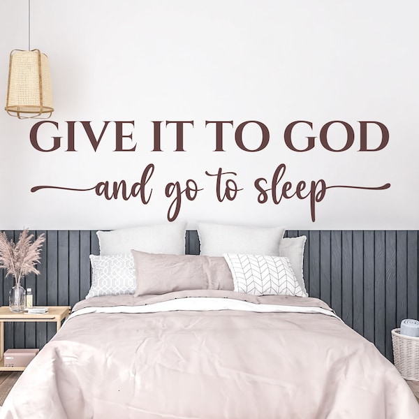 Give It To God and Go To Sleep Bedroom Wall Decal, Christian, Religious Wall Decor, Custom Vinyl Sticker, Housewarming Gift Idea