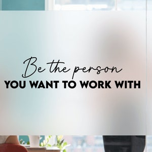 Be The Person You Want To Work With Office Wall Decal, Meeting Room Wall Decor, Business Wall Art, Vinyl Lettings image 4