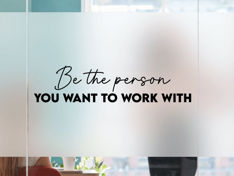 Be The Person You Want To Work With Office Wall Decal, Meeting Room Wall Decor, Business Wall Art, Vinyl Lettings image 4