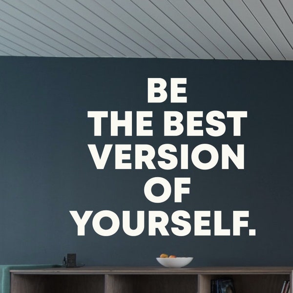 Be The Best Version of Yourself Office Wall Decal, Entry Way, Hallway Wall Decor, Custom Vinyl Sticker, Home Office Decor Gift Ideas