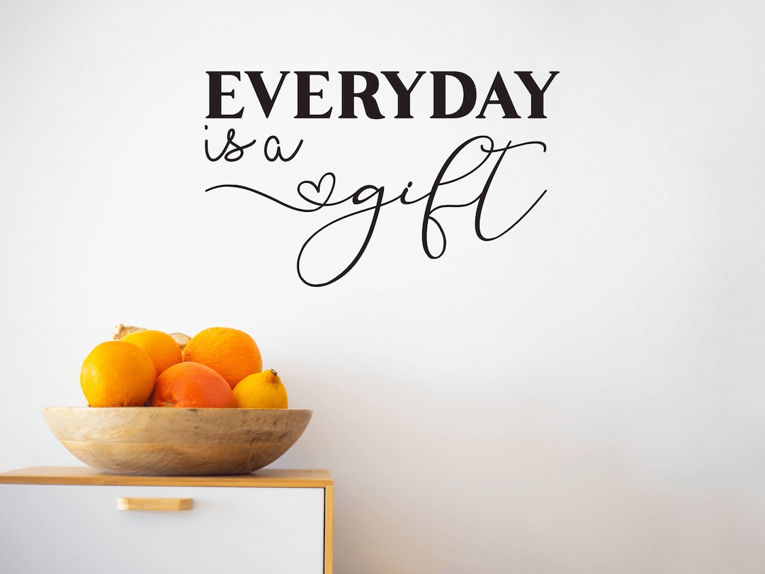 Everyday is a Gift Wall Decal Room Wall Decor Custom Vinyl Etsy