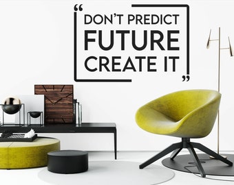 Don't Predict Your Future, Create It Office Wall Decal, Meeting Room Wall Decor, Custom Vinyl Sticker, Motivational Quotes