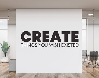 Create things you wish existed Office Wall Decal, Entry Way, Hallway Wall Decor, Custom Vinyl Sticker, Home Office Gift Idea