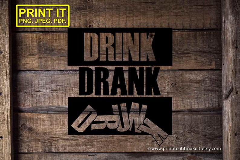 Drink Drank Drunk SVG DXF Png Jpeg Cut Print Clipart Files