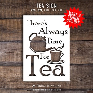 Puede incluir: Un letrero blanco con la frase "There's Always Time For Tea" en una fuente decorativa, junto con una ilustración de tetera y taza. El letrero también incluye el texto "TEA SIGN" y "DIGITAL DOWNLOAD".