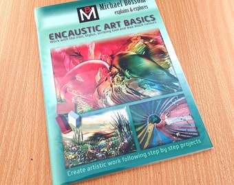 Encaustic Art Basics Book by Michael Bossom