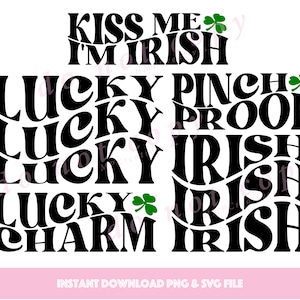 May include: Black and green graphic design with the text "Kiss Me I'm Irish", "Lucky Charm", "Lucky", "Lucky", "Lucky", "Pinch Proof", "Irish", "Irish", "Irish".