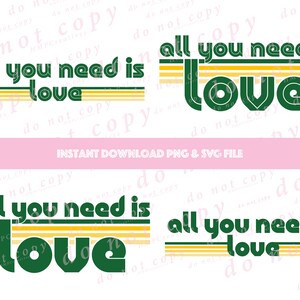 Puede incluir: Una descarga digital de dos diseños gráficos con el texto "Todo lo que necesitas es amor" en un estilo retro con rayas verdes y amarillas.