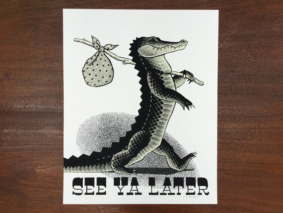Later Gator 16 X Screen Print Neat Neat Neat Etsy Later Gator 16 X Screen Print Neat Neat Neat Etsy