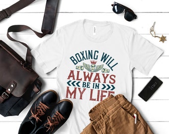 Boxing Will Always Be In Life Shirt, Always Be In Life Shirt, Classic Adult Shirt