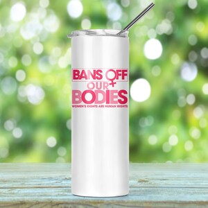 Pro Choice Roe V Wade  20 oz Skinny Tumbler