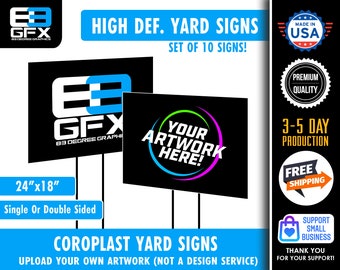 Custom Yard Signs - High Quality - Sets of 10 including stakes - Supply your own artwork! - 4mm Thick - 24"x18"