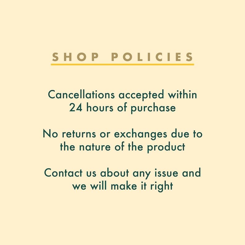 K&ouml;nnte beinhalten: Cremefarbene Grafik mit dem Text "SHOP POLICIES" in goldener Schrift. Der Text darunter lautet: "Stornierungen innerhalb von 24 Stunden nach dem Kauf akzeptiert." und "Keine R&uuml;ckgabe oder Umtausch aufgrund der Art des Produkts."