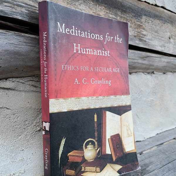 Meditations for the Humanist/Ethics for a Secular Age/A C Grayling/Vintage Philosophy Books/Essays/Morals/Morality/Oxford/Paperback/2002