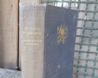 By Love Possessed/Mid Century Romance Novels/1950s/First Edition/Fiction/Books/James Gould Cozzens/Old Fashioned/Hardcover/Drama/Romantic