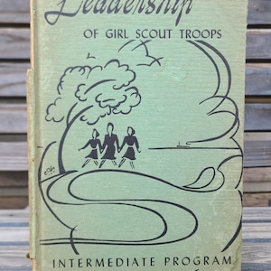 c. 1943- Leadership of Girl Scout Troops- Intermediate Program- 1940s Vintage Books- Girl Scouts, Girl Scouting, Leaders- Illustrated