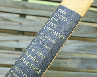 The Faces of Five Decades- Selections from 50 Years of The New Republic Magazine 1914- 1964- vintage books, political commentary, articles