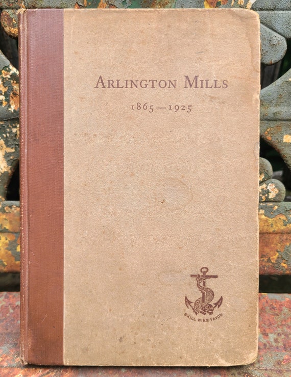Arlington Mills 1865-1925/Massachusetts History Books/Vintage/Antique/Wool/Manufacturing/Textiles/Industry/1920s/Old/Illustrated/Hardcover