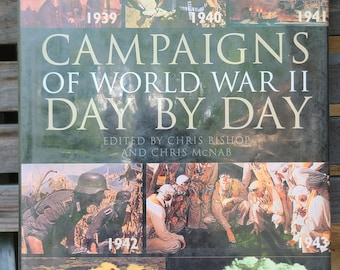 Vintage WWII Books- Campaigns of WWII Day by Day- illustrated, maps, photographs, World War II, Europe, Africa, Pacific- c. 2003, First Ed