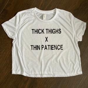 Thick thighs, Thin Patience Crop Top