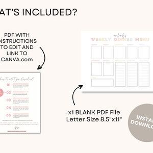 May include: A digital download graphic with the text "WHAT'S INCLUDED?" includes a PDF with instructions to edit and a link to Canva.com. It also includes a blank PDF file for a weekly dinner menu, letter size 8.5"x11". The image has an "INSTANT DOWNLOAD" graphic.