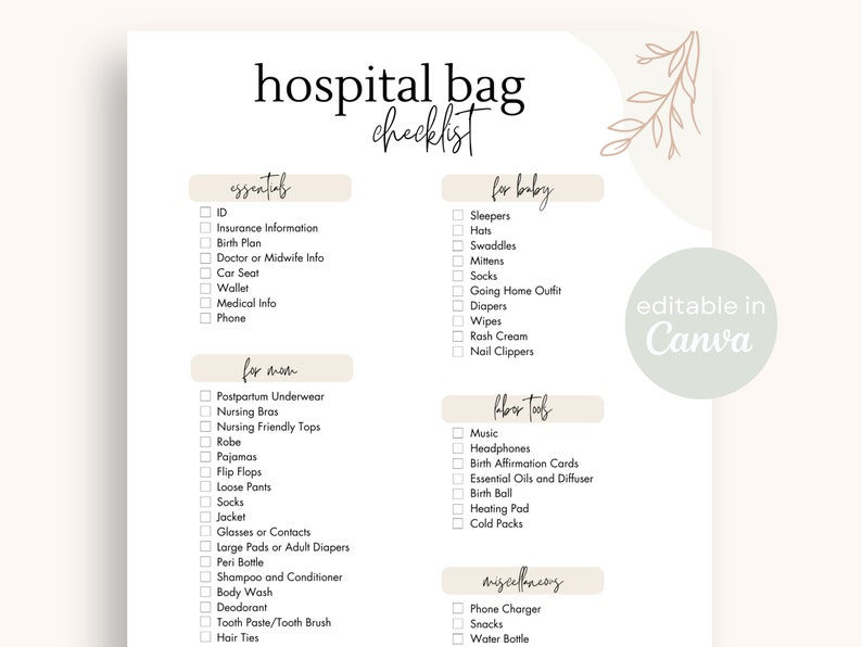 May include: A printable checklist for a hospital bag with sections for essentials, for mom, for baby, floor tools, and miscellaneous. The checklist includes items such as ID, insurance information, birth plan, postpartum underwear, nursing bras, sleepers, hats, swaddles, music, headphones, phone charger, and snacks.