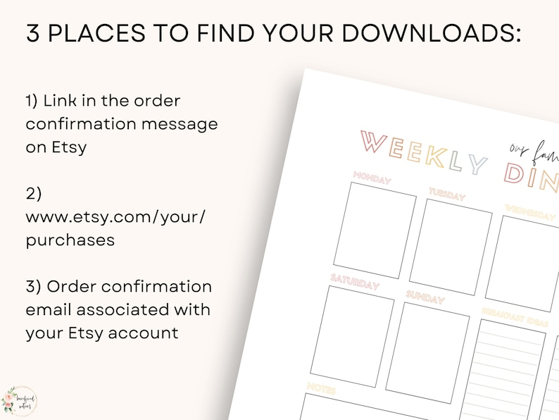 May include: A white printable weekly dinner planner with a colorful header that reads "WEEKLY DIN." The planner has boxes for each day of the week and a section for breakfast ideas. The image also includes instructions on how to find your downloads.