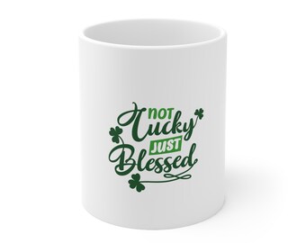 Ceramic Mug 11oz| St. Patrick Ceramic Mug | Happy St. Patrick Day Mug | Coffee Mug | Saint Patrick Day | Lucky | Blessed