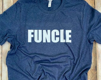 FUNcle Fun Uncle Shirt for New Uncle Pregnancy Announcement, Gift for Favorite Uncle, Best Uncle Ever