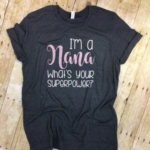 Custom I'm a Nana What's Your Superpower Shirt, Gift for Grandma image 1