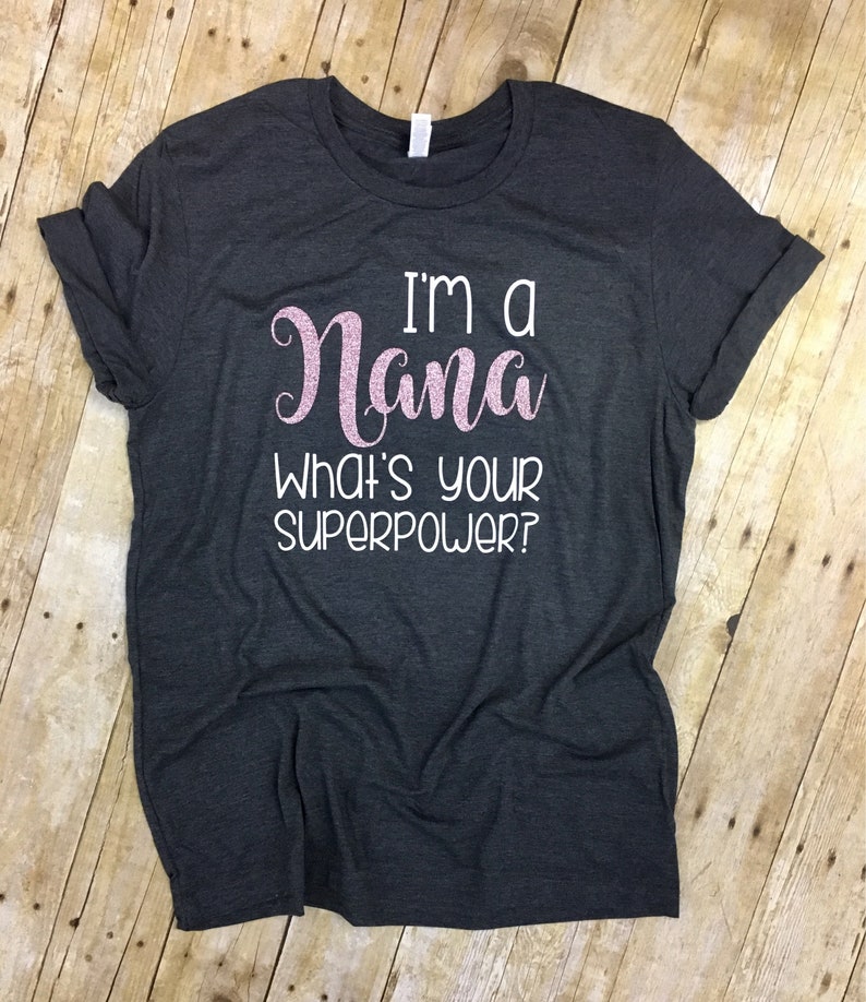 Custom I'm a Nana What's Your Superpower Shirt, Gift for Grandma image 1