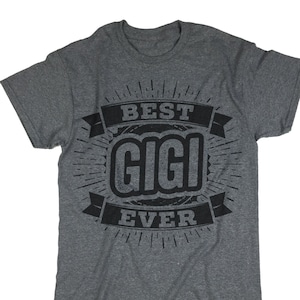 Best Gigi Ever Shirt. Gigi Tee. Gigi T Shirt. Tee. Awesome Gigi. Gift