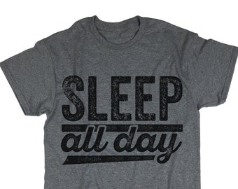 Sleep All Day Graphic Tee - Lazy Day Unisex T-Shirt