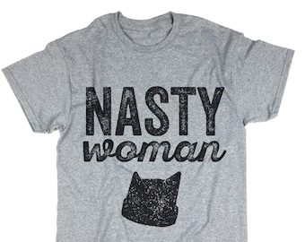 Feminist Shirt. Protest Shirt. Nasty Woman Shirt. Pussyhat. Feminist Shirt. Protest Shirt. T-shirt.