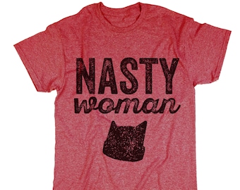 Nasty Woman Shirt. Pussyhat. Feminist Shirt. Protest Shirt. T-shirt.