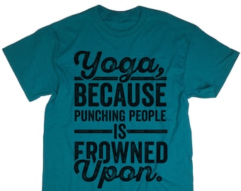 Funny Yoga Tee: Punching People Is Frowned Upon - Unisex Shirt
