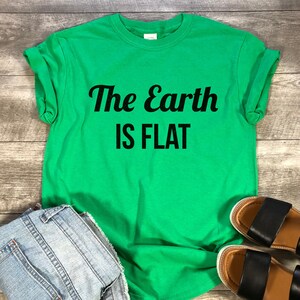 The Earth Is Flat Shirt. Earth t shirt. Flat Earth Shirt. Flat Earth Society Shirt. Funny Gift.