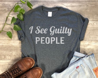 I See Guilty People Shirt. Lawyer Shirt. Police Shirt. Law Enforcement.