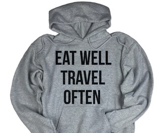 Eat Well Travel Often. Funny Saying Hoodie.  Funny Hoodie. Funny Quotes Unisex Hoodie. Men's Sweatshirt. Fleece Sweater.