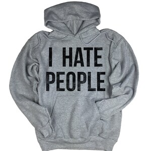 I Hate People Hoodie. Funny  Hoodie. Men&#39;s Woman&#39;s Sweatshirt. Fleece Sweater. Funny Sweater. Pullover.