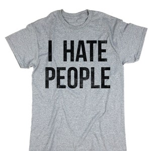 I Hate People T-Shirt. I Hate People Shirt. Unisex T-shirt. image 1