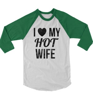 I Love My Hot Wife Baseball T-Shirt. Funny Baseball Shirt. Love Shirt. Funny Unisex 3/4-sleeveTee . Funny Gift.