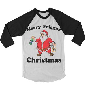 Merry Friggin&#39; Christmas Baseball Tee. Drunk Santa. Party Shirt. Unisex. Ugly Christmas Shirt. Funny Christmas Vacation Tshirt. Gift.