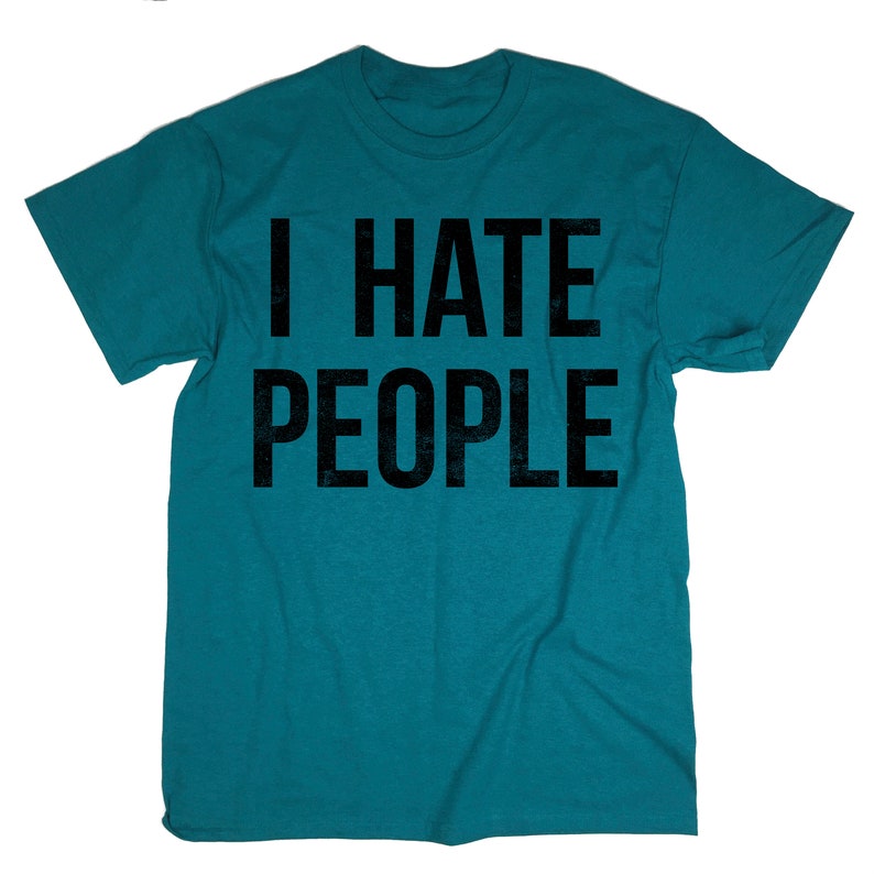 I Hate People T-Shirt. I Hate People Shirt. Unisex T-shirt. image 4