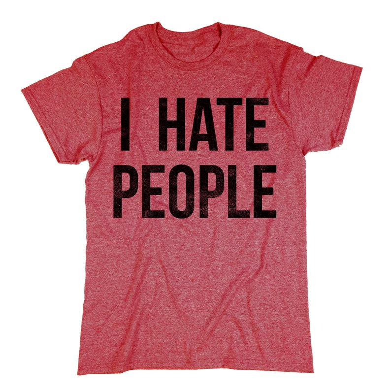 I Hate People T-Shirt. I Hate People Shirt. Unisex T-shirt. image 5