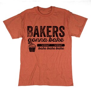 Bakers Gonna Bake Tshirt. Unisex Tee. Chief Top. Funny Baking Tee. Bakery. Cooking and Baking Shirt image 4