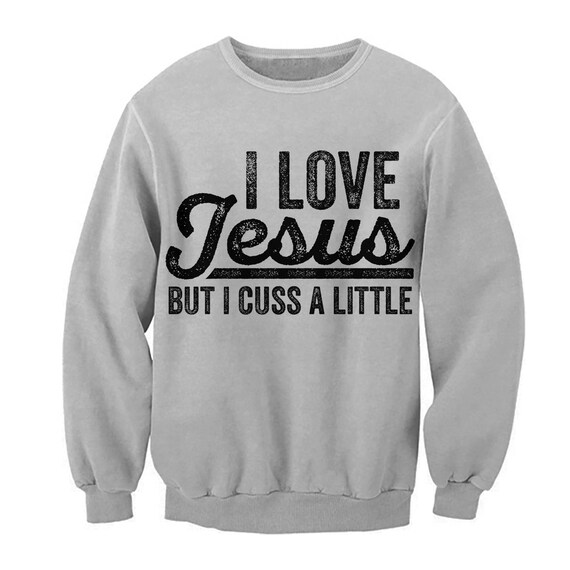Funny Sweater. I Love Jesus But I Cuss A Little Sweatshirt. Jumper. Pullover. Ugly Christmas Fleece Sweater. Unisex.