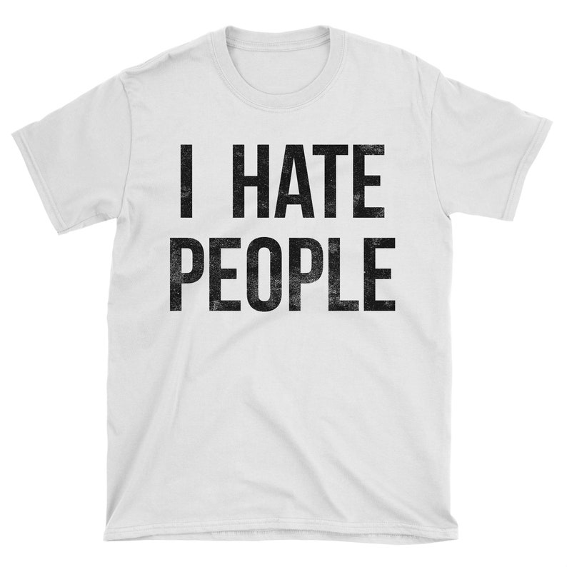 I Hate People T-Shirt. I Hate People Shirt. Unisex T-shirt. image 8