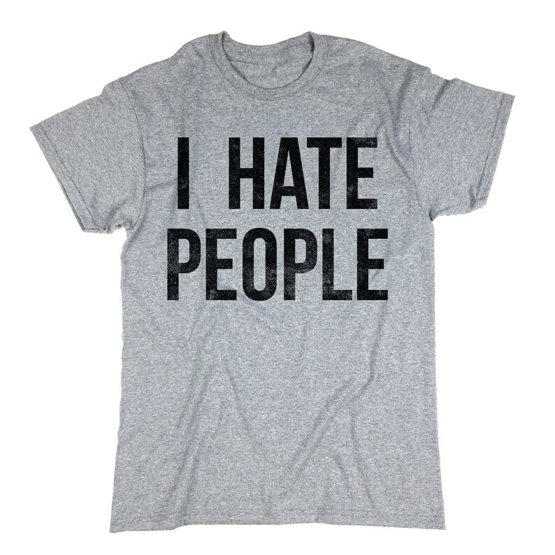 I Hate People T-Shirt. I Hate People Shirt. Unisex T-shirt. image 1
