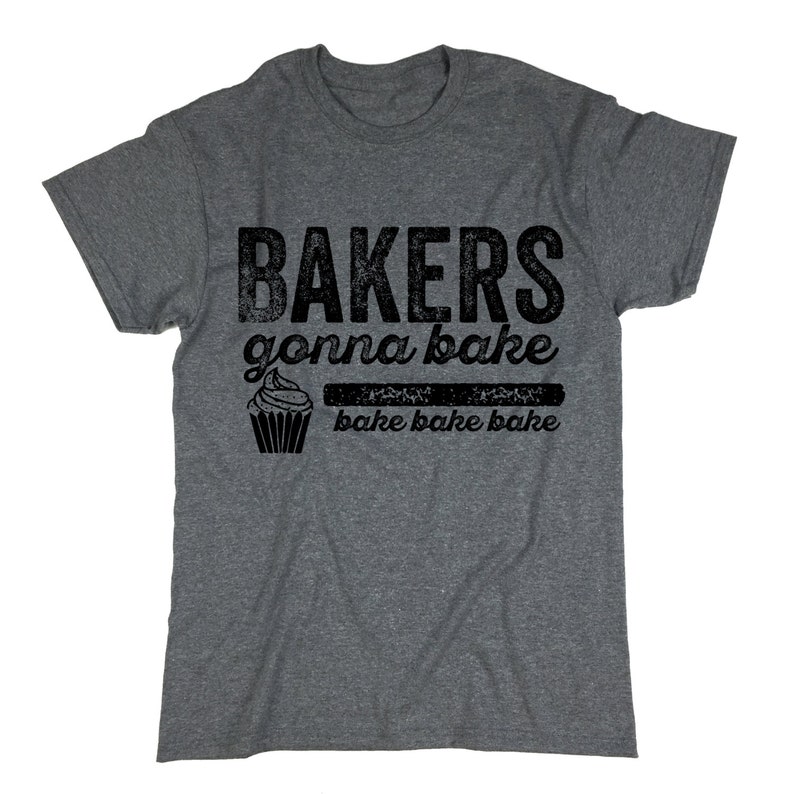Bakers Gonna Bake Tshirt. Unisex Tee. Chief Top. Funny Baking Tee. Bakery. Cooking and Baking Shirt image 2